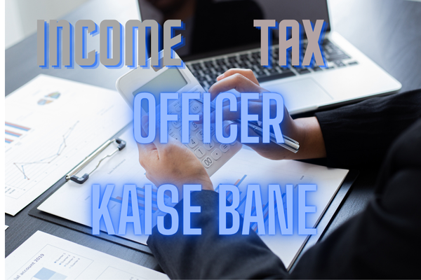 Income tax officer kaise bane